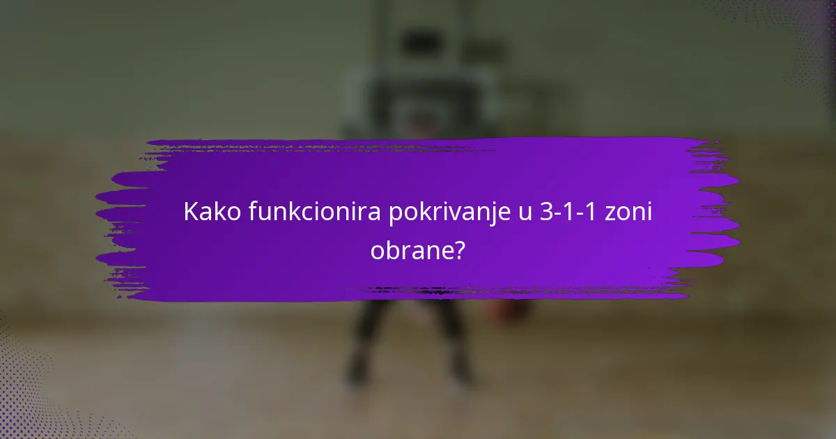 Kako funkcionira pokrivanje u 3-1-1 zoni obrane?