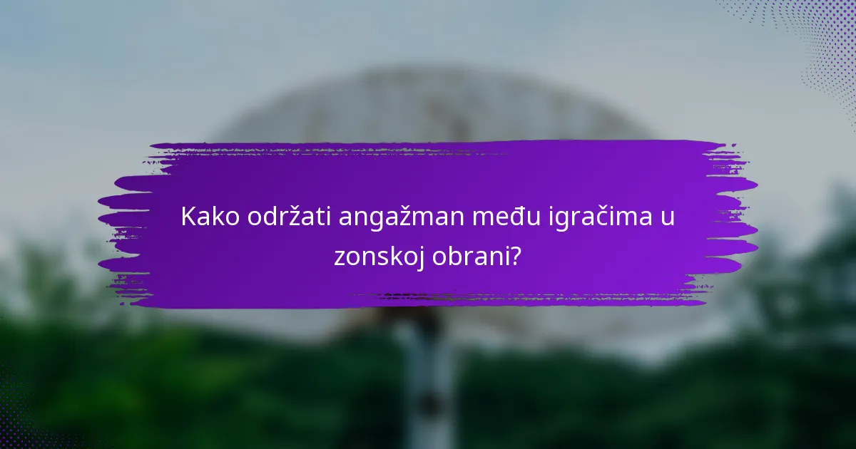 Kako održati angažman među igračima u zonskoj obrani?