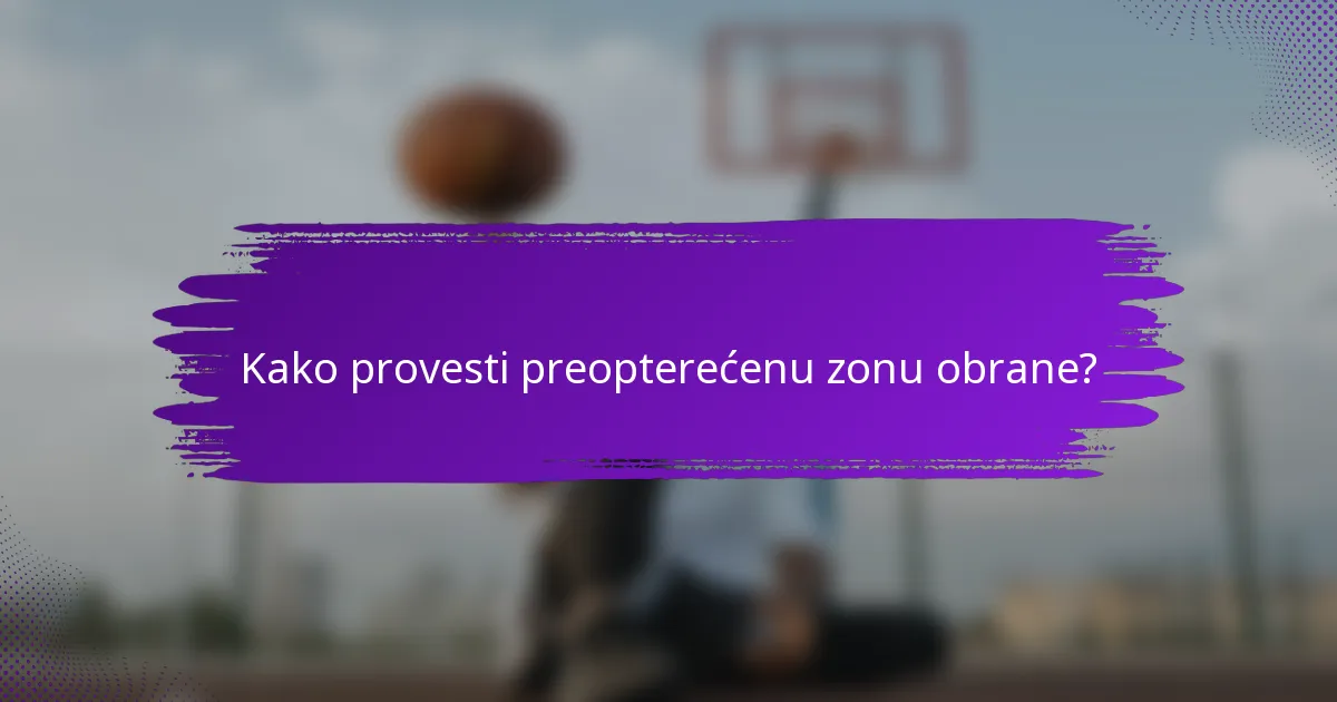 Kako provesti preopterećenu zonu obrane?