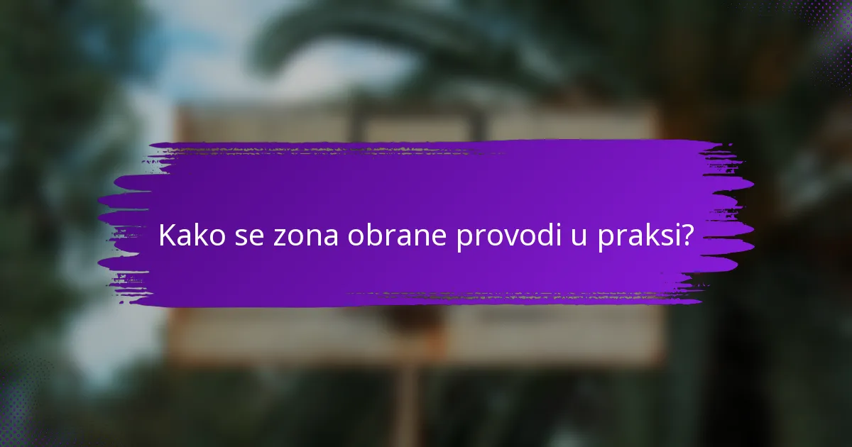 Kako se zona obrane provodi u praksi?
