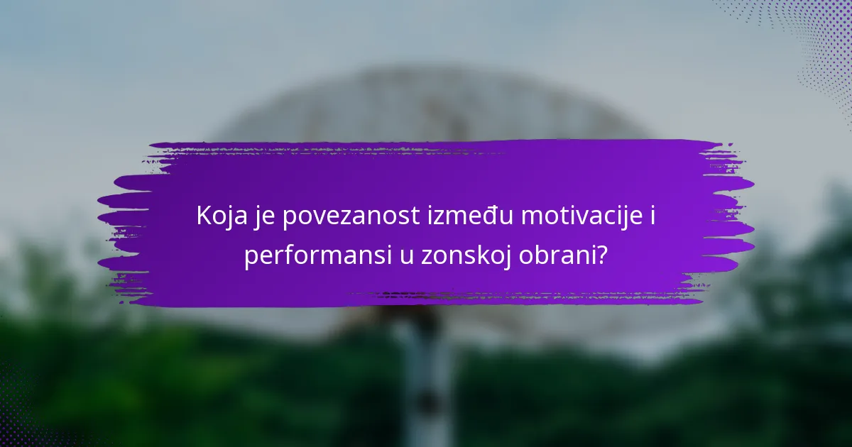 Koja je povezanost između motivacije i performansi u zonskoj obrani?