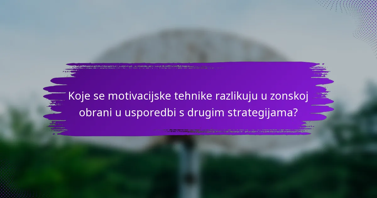 Koje se motivacijske tehnike razlikuju u zonskoj obrani u usporedbi s drugim strategijama?