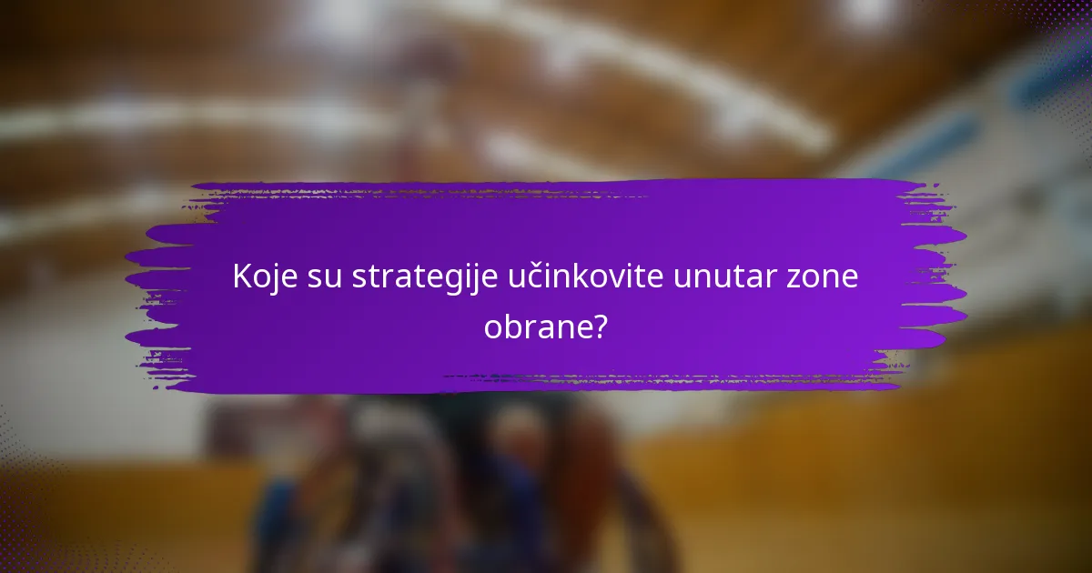Koje su strategije učinkovite unutar zone obrane?