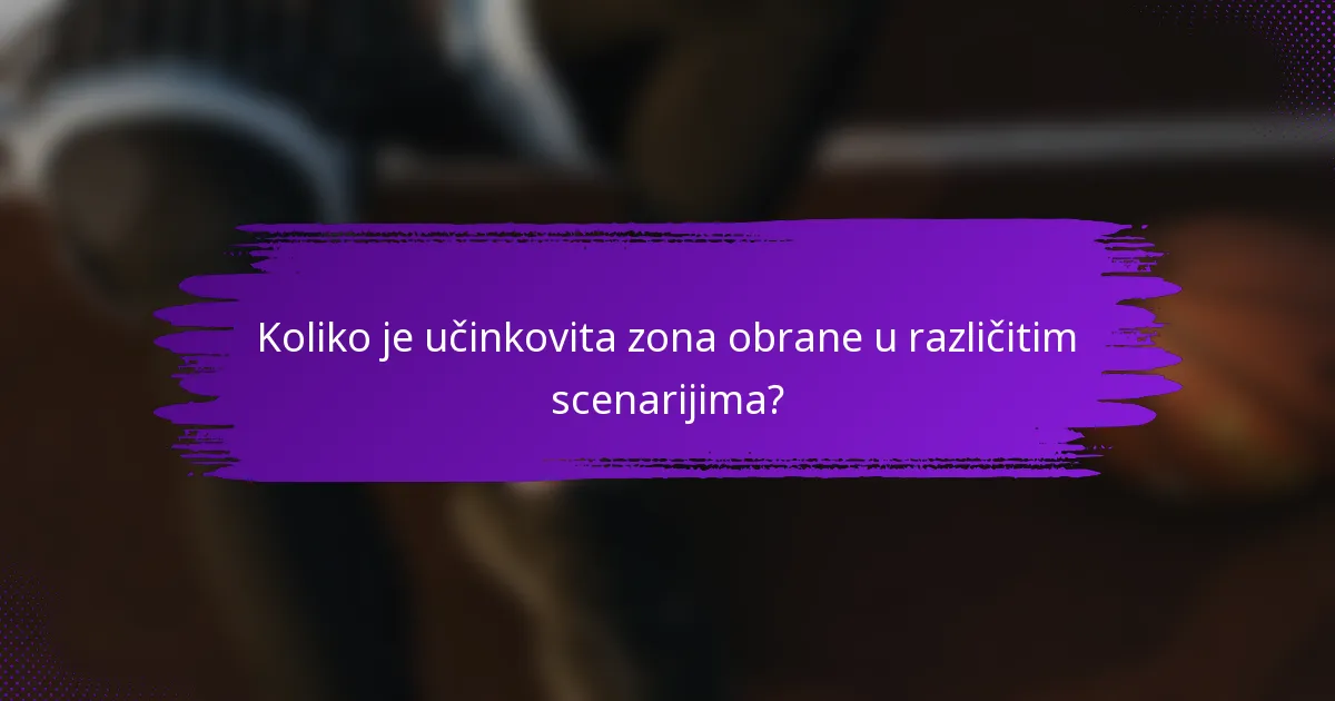 Koliko je učinkovita zona obrane u različitim scenarijima?